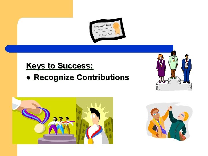Keys to Success: l Recognize Contributions 