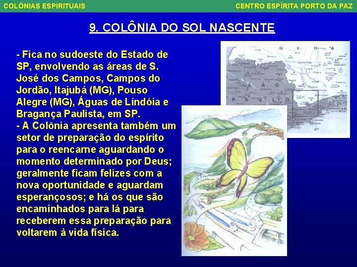 COLÔNIAS ESPIRITUAIS CENTRO ESPÍRITA PORTO DA PAZ 9. COLÔNIA DO SOL NASCENTE - Fica