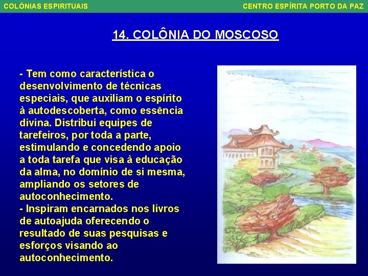 COLÔNIAS ESPIRITUAIS CENTRO ESPÍRITA PORTO DA PAZ 14. COLÔNIA DO MOSCOSO - Tem como