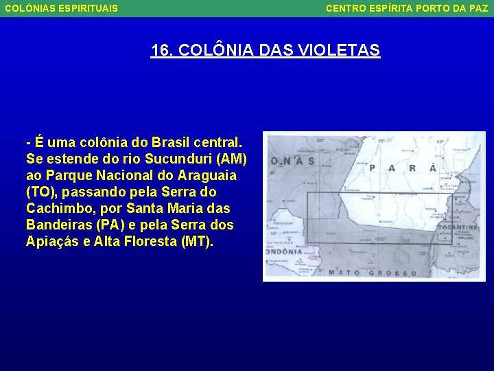 COLÔNIAS ESPIRITUAIS CENTRO ESPÍRITA PORTO DA PAZ 16. COLÔNIA DAS VIOLETAS - É uma