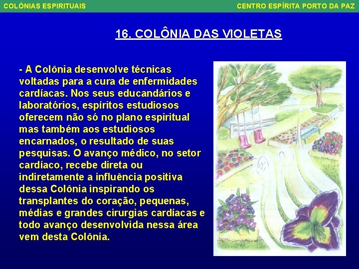 COLÔNIAS ESPIRITUAIS CENTRO ESPÍRITA PORTO DA PAZ 16. COLÔNIA DAS VIOLETAS - A Colônia