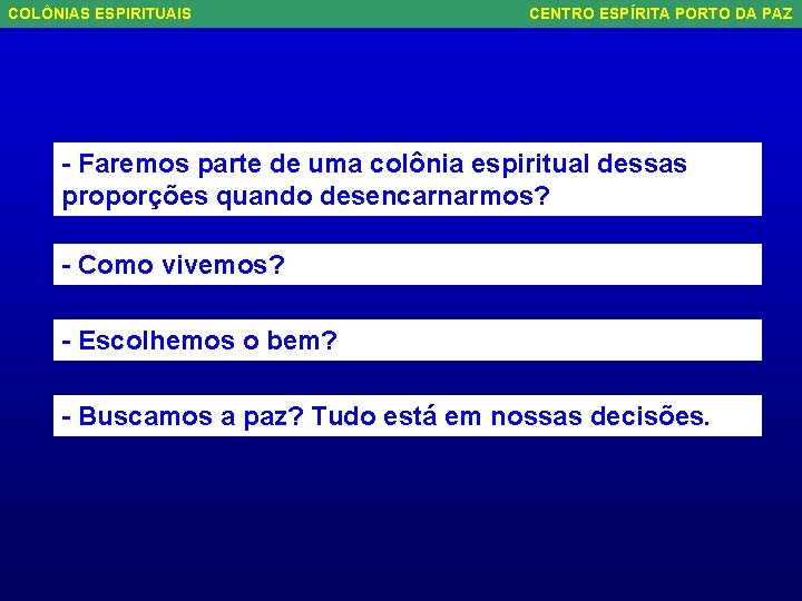 COLÔNIAS ESPIRITUAIS CENTRO ESPÍRITA PORTO DA PAZ - Faremos parte de uma colônia espiritual