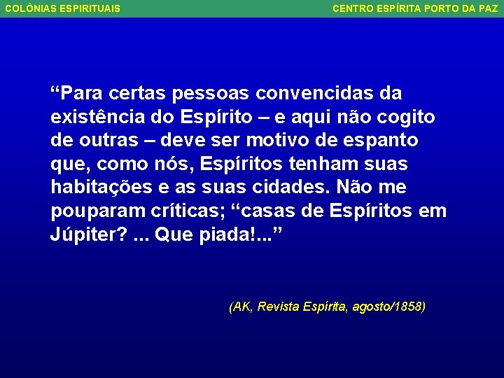 COLÔNIAS ESPIRITUAIS CENTRO ESPÍRITA PORTO DA PAZ “Para certas pessoas convencidas da existência do