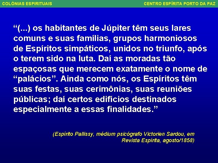 COLÔNIAS ESPIRITUAIS CENTRO ESPÍRITA PORTO DA PAZ “(. . . ) os habitantes de