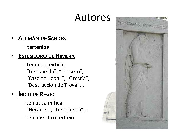 Autores • ALCMÁN DE SARDES – partenios • ESTESÍCORO DE HÍMERA – Temática mítica: