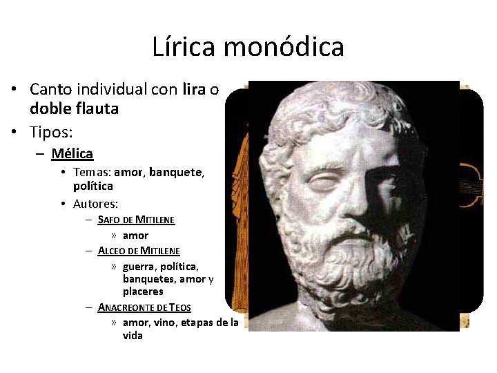 Lírica monódica • Canto individual con lira o doble flauta • Tipos: – Mélica