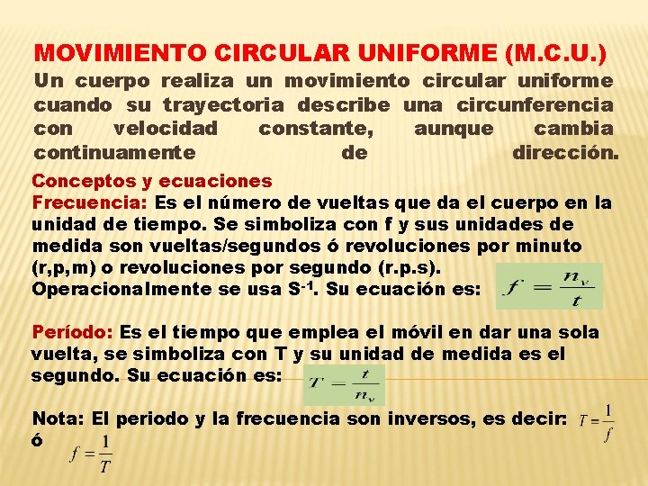 MOVIMIENTO CIRCULAR UNIFORME (M. C. U. ) Un cuerpo realiza un movimiento circular uniforme