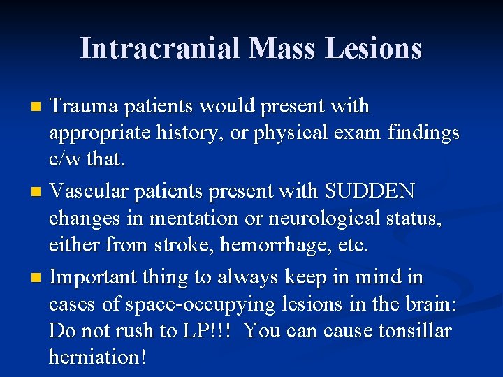 Intracranial Mass Lesions Trauma patients would present with appropriate history, or physical exam findings