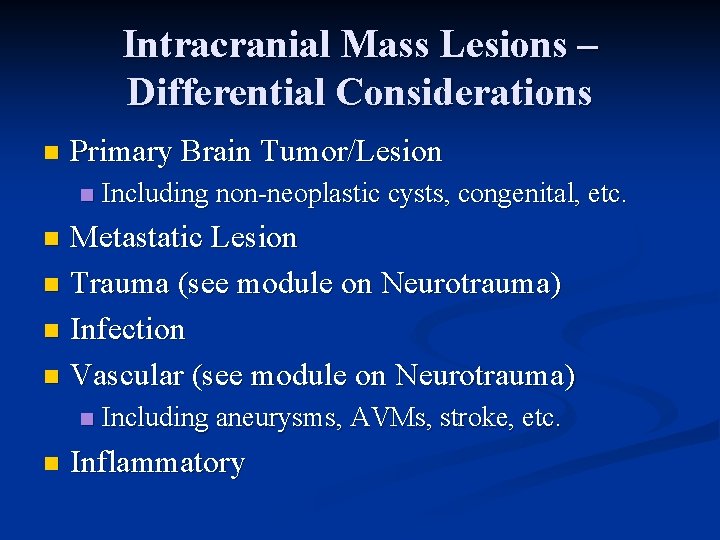 Intracranial Mass Lesions – Differential Considerations n Primary Brain Tumor/Lesion n Including non-neoplastic cysts,