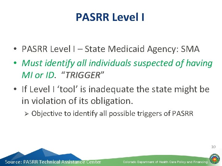 PASRR Level I • PASRR Level I – State Medicaid Agency: SMA • Must