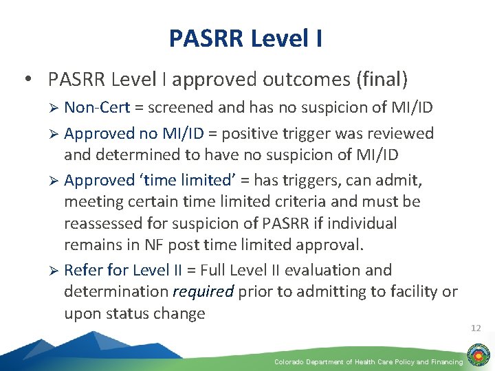 PASRR Level I • PASRR Level I approved outcomes (final) Non-Cert = screened and