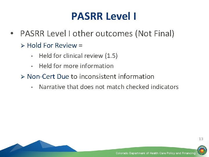 PASRR Level I • PASRR Level I other outcomes (Not Final) Ø Hold For