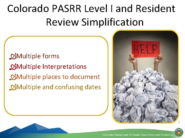 Colorado PASRR Level I and Resident Review Simplification ÒMultiple forms ÒMultiple Interpretations ÒMultiple places