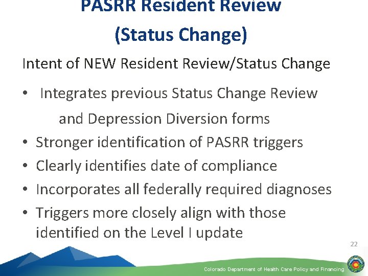 PASRR Resident Review (Status Change) Intent of NEW Resident Review/Status Change • Integrates previous