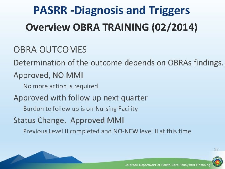 PASRR -Diagnosis and Triggers Overview OBRA TRAINING (02/2014) OBRA OUTCOMES Determination of the outcome