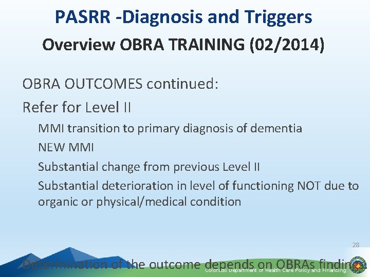 PASRR -Diagnosis and Triggers Overview OBRA TRAINING (02/2014) OBRA OUTCOMES continued: Refer for Level