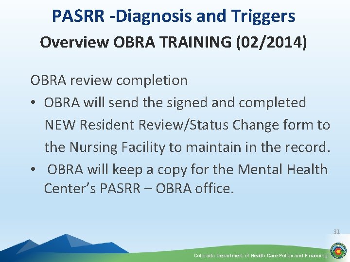 PASRR -Diagnosis and Triggers Overview OBRA TRAINING (02/2014) OBRA review completion • OBRA will