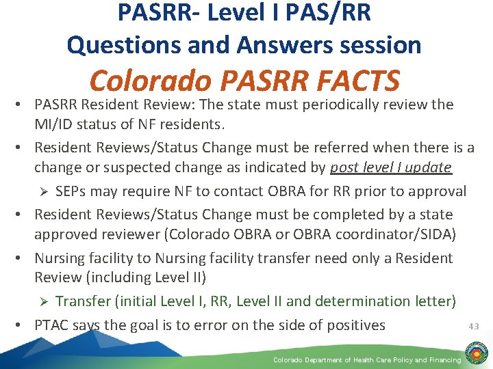 PASRR- Level I PAS/RR Questions and Answers session Colorado PASRR FACTS • PASRR Resident