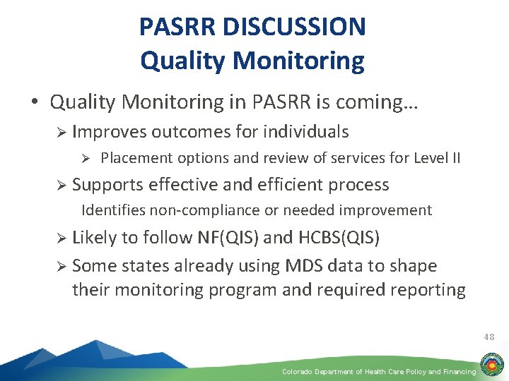 PASRR DISCUSSION Quality Monitoring • Quality Monitoring in PASRR is coming… Ø Improves outcomes