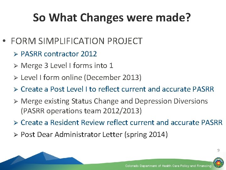 So What Changes were made? • FORM SIMPLIFICATION PROJECT PASRR contractor 2012 Ø Merge