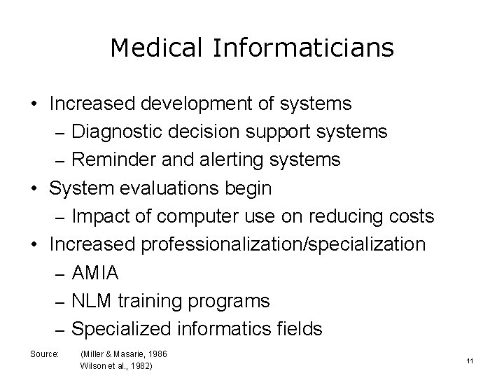 Medical Informaticians • Increased development of systems – Diagnostic decision support systems – Reminder