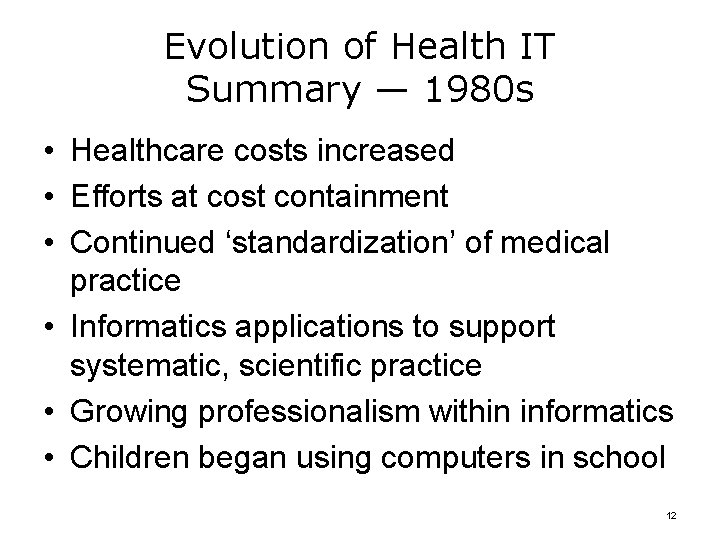 Evolution of Health IT Summary — 1980 s • Healthcare costs increased • Efforts