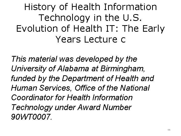 History of Health Information Technology in the U. S. Evolution of Health IT: The