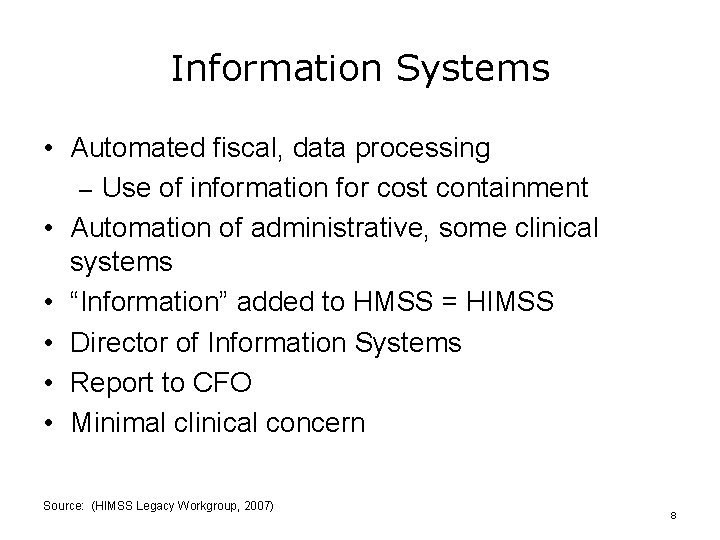Information Systems • Automated fiscal, data processing – Use of information for cost containment