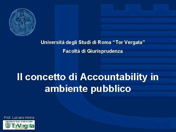 Università degli Studi di Roma “Tor Vergata” Facoltà di Giurisprudenza Il concetto di Accountability