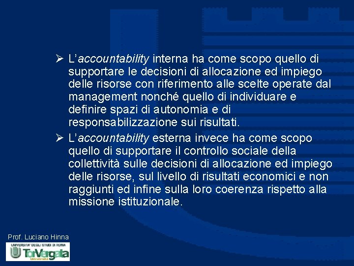 Ø L’accountability interna ha come scopo quello di supportare le decisioni di allocazione ed