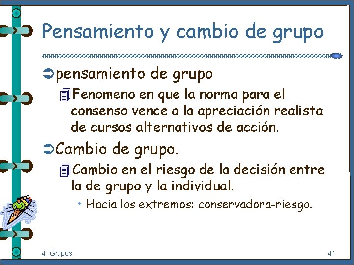 Pensamiento y cambio de grupo Ü pensamiento de grupo 4 Fenomeno en que la