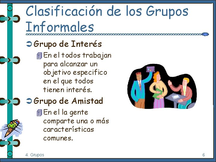 Clasificación de los Grupos Informales Ü Grupo de Interés 4 En el todos trabajan