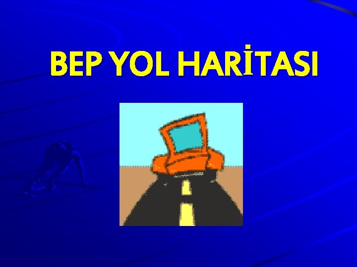 BEP YOL HARİTASI 