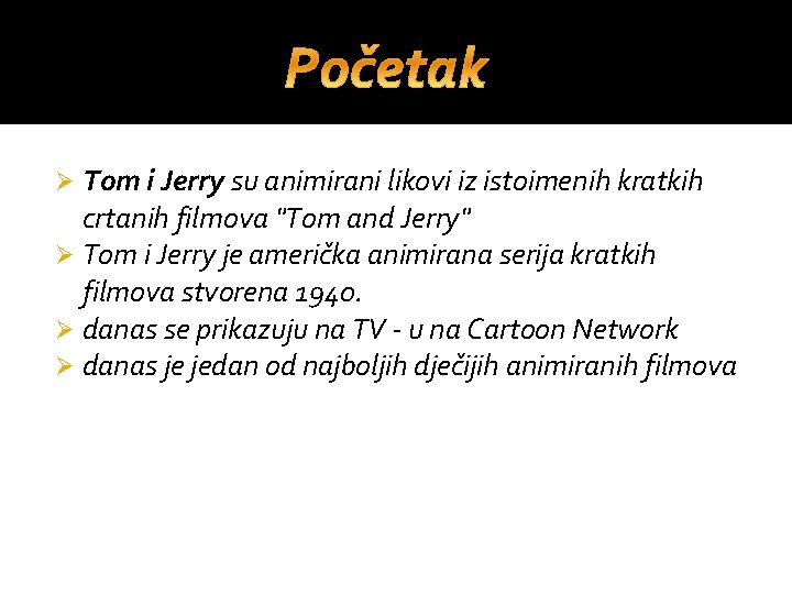 Tom i Jerry su animirani likovi iz istoimenih kratkih crtanih filmova "Tom and Jerry"