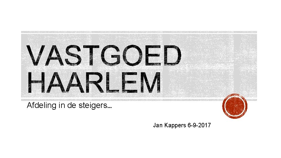 Afdeling in de steigers… Jan Kappers 6 -9 -2017 