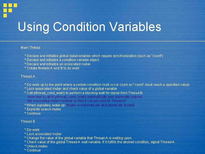 Using Condition Variables Main Thread * Declare and initialize global data/variables which require synchronization