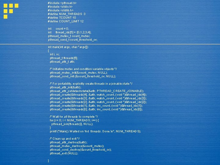 #include <pthread. h> #include <stdio. h> #include <stdlib. h> #define NUM_THREADS 3 #define TCOUNT