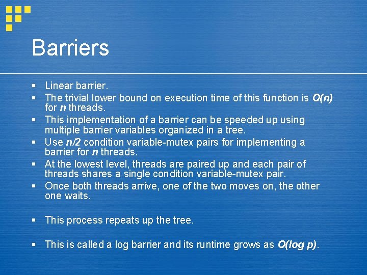 Barriers § Linear barrier. § The trivial lower bound on execution time of this