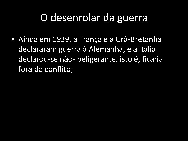 O desenrolar da guerra • Ainda em 1939, a França e a Grã-Bretanha declararam