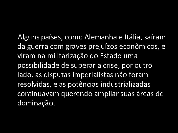  Alguns países, como Alemanha e Itália, saíram da guerra com graves prejuízos econômicos,