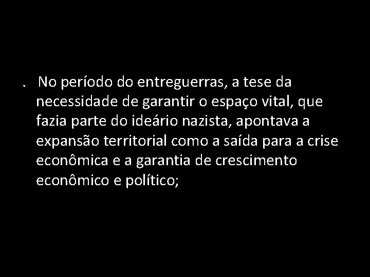 . No período do entreguerras, a tese da necessidade de garantir o espaço vital,