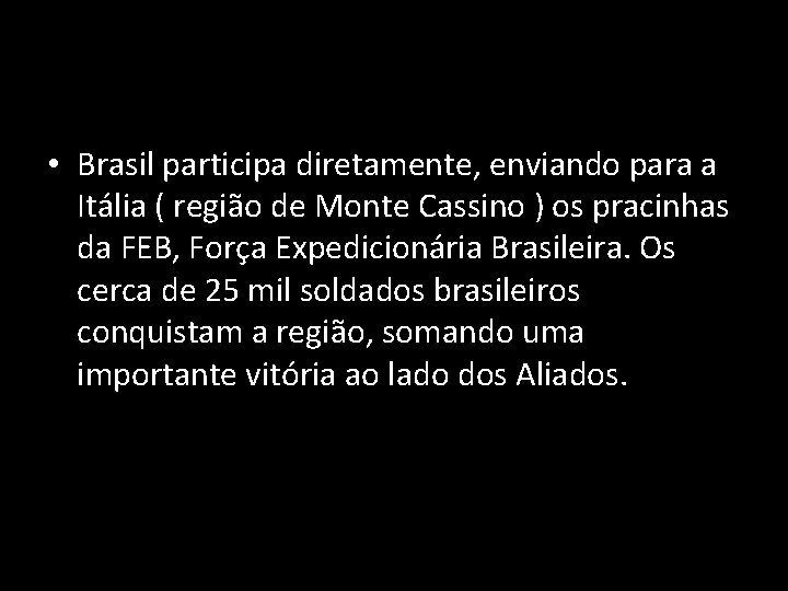  • Brasil participa diretamente, enviando para a Itália ( região de Monte Cassino