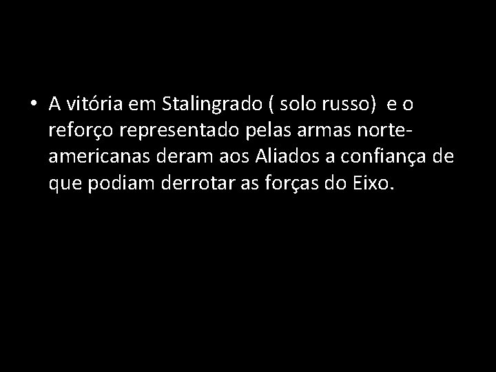  • A vitória em Stalingrado ( solo russo) e o reforço representado pelas