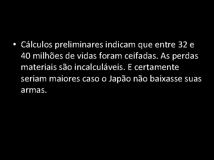  • Cálculos preliminares indicam que entre 32 e 40 milhões de vidas foram