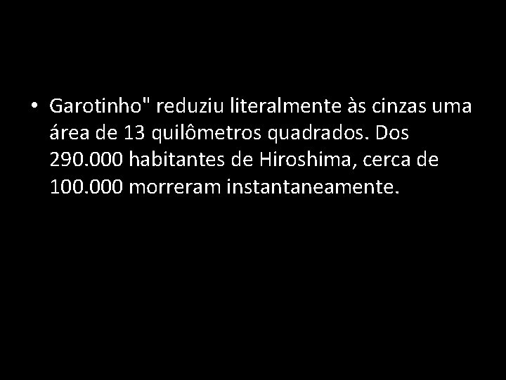  • Garotinho" reduziu literalmente às cinzas uma área de 13 quilômetros quadrados. Dos