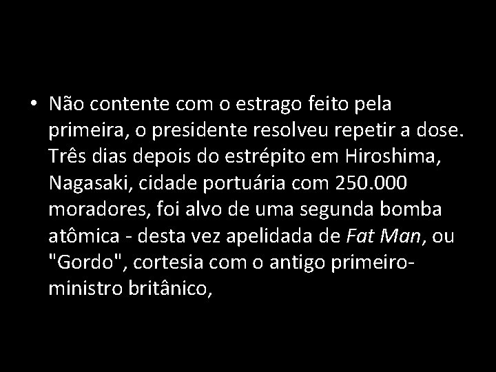  • Não contente com o estrago feito pela primeira, o presidente resolveu repetir