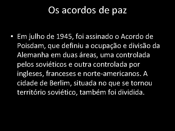 Os acordos de paz • Em julho de 1945, foi assinado o Acordo de