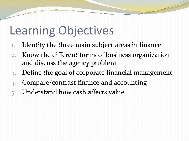 Learning Objectives 1. Identify the three main subject areas in finance 2. Know the