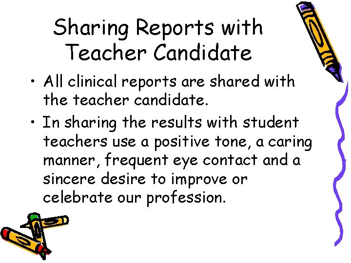 Sharing Reports with Teacher Candidate • All clinical reports are shared with the teacher