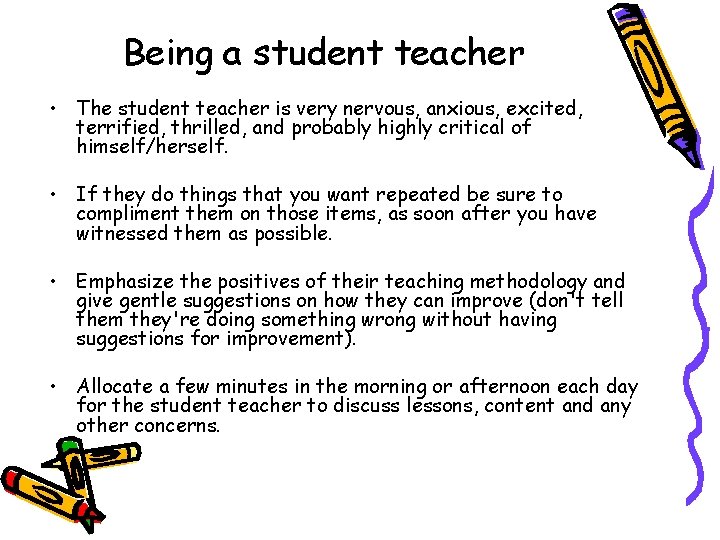 Being a student teacher • The student teacher is very nervous, anxious, excited, terrified,